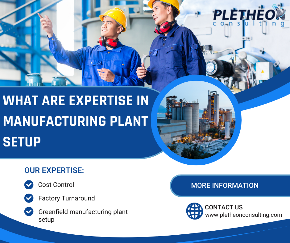 what are What is Our expertise in manufacturing plant setup